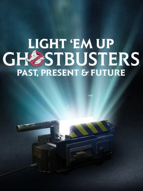 Light 'Em Up: Ghostbusters Past, Present, & Future (2024)