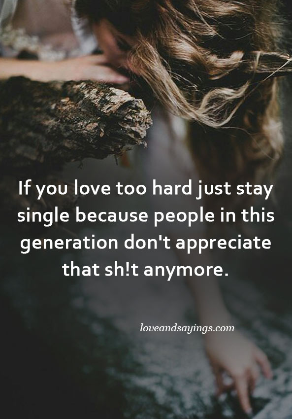 If you love too hard just stay