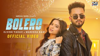 Bolero Lyrics - Elvish Yadav Manisha Rani