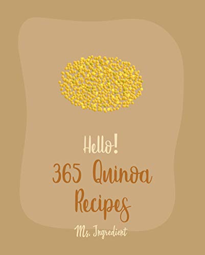 quinoa slow - Hello! 365 Quinoa Recipes: Best Quinoa Cookbook Ever For Beginners [Black Bean Recipe, Chicken Breast Recipe, Quinoa Salad Cookbook, Healthy Salad Dressing ... Slow Cooker Beans Cookbook] [Book 1]