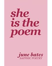 She Is The Poem: sapphic poetry on love and becoming