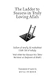 The Ladder to Success in Truly Loving Allah