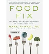 Food Fix: How to Save Our Health, Our Economy, Our Communities, and Our Planet--One Bite at a Tim...