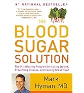 The Blood Sugar Solution: The UltraHealthy Program for Losing Weight, Preventing Disease, and Fee...