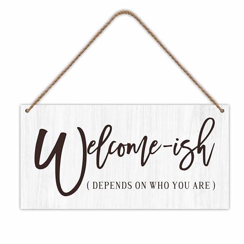 Funny Wooden Hanging Sign - Welcome-Ish, Depends Who You Are,