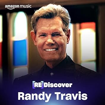 REDISCOVER Randy Travis