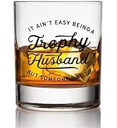 Trophy Husband Whiskey Glass - Bourbon Gifts for Men - Funny Whiskey Glass Gift for Dad, Husband,...