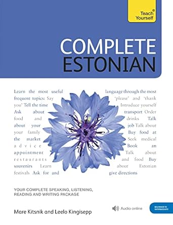 Complete Estonian Beginner to Intermediate Book and Audio Course: Learn to read, write, speak and understand Estonian (Teach Yourself)