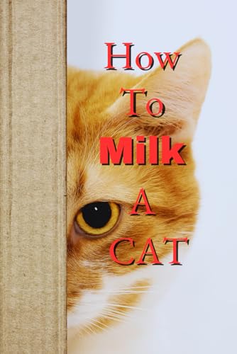 How To Milk A Cat: Humorous Novelty Notebook Disguised as a Real Book | Adult Gag Gift 6×9 Blank Journal