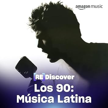 REDISCOVER Los 90: Música Latina