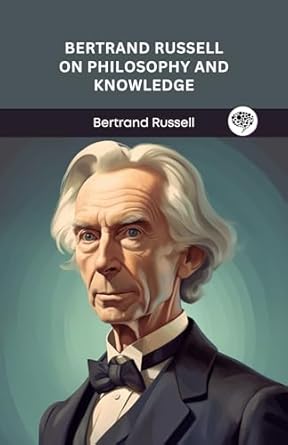 Bertrand Russell: On Philosophy and Knowledge (Grapevine edition)