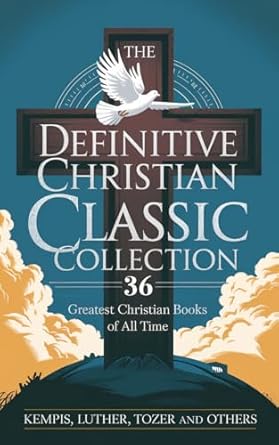 The Definitive Christian Classic Collection: 36 Greatest Christian Books of All Time (Grapevine Press)