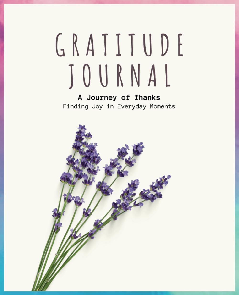 Gratitude Journal. A Journey of Thanks.: Finding Joy in Everyday Moments | Thanking everyday.