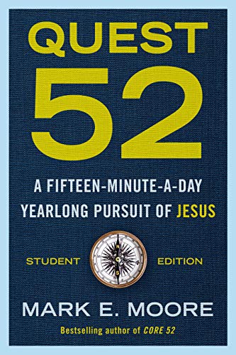 quest student bible - Quest 52 Student Edition: A Fifteen-Minute-a-Day Yearlong Pursuit of Jesus