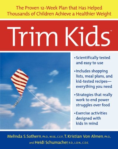 Trim Kids: The Proven 12-Week Plan That Has Helped Thousands of Children Achieve a Healthier Weight