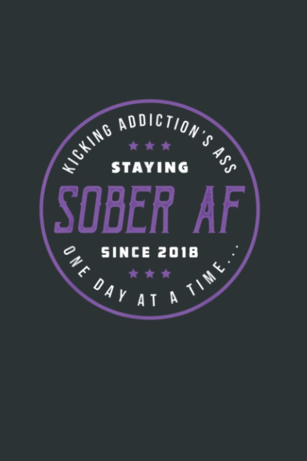 Sober AF Since 2018 4 Year Sobriety Anniversary Quote: Lined Paper notebook 6x9 120P