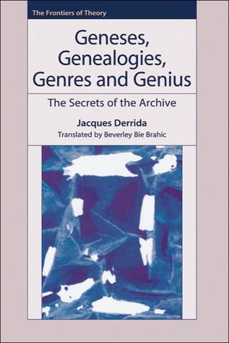 Geneses, Genealogies, Genres and Genius: The Secrets of the Archive (The Frontiers of Theory)