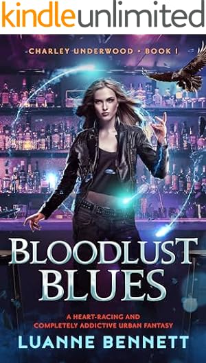 Bloodlust Blues: A heart-racing and completely addictive urban fantasy (Charley Underwood Book 1)