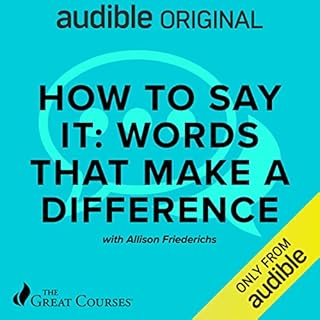 How to Say It: Words That Make a Difference Audiobook By Allison Friederichs Atkison, The Great Courses cover art