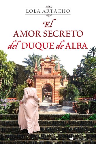 El amor secreto del duque de Alba (MR Novela Histórica)