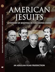 American Jesuits: A History of Jesuitism in the United States