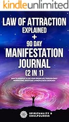 The Law Of Attraction Explained + The 90 Day Manifestation Journal (2 in 1): How To Manifest & Live Your Dream Life Through Daily Manifesting, Gratitude ... Exercises (Law Of Attraction Made Fun)