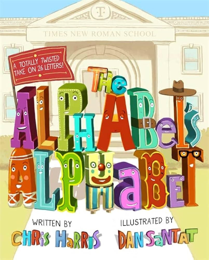 The Alphabet's Alphabet: Harris, Chris, Santat, Dan: 9780316266628 ...