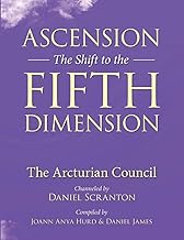 Ascension: The Shift to the Fifth Dimension, Volume 1: The Arcturian Council