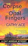 The Corpse with the Opal Fingers (The Cait Morgan Mysteries Book 13)