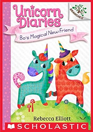 Bo's Magical New Friend: A Branches Book (Unicorn Diaries #1)