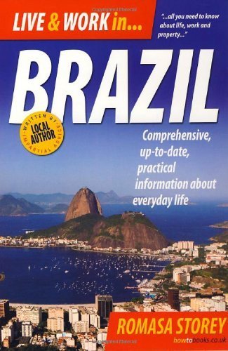 Live and Work in Brazil: All you need to know about life. work and property. by Romasa Storey ( 2009 ) Paperback