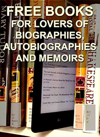 Free Books for Lovers of Biographies, Autobiographies and Memoirs (Free Books for a Quick Download Book 3)