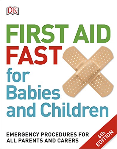 First Aid Fast for Babies and Children: Emergency Procedures...