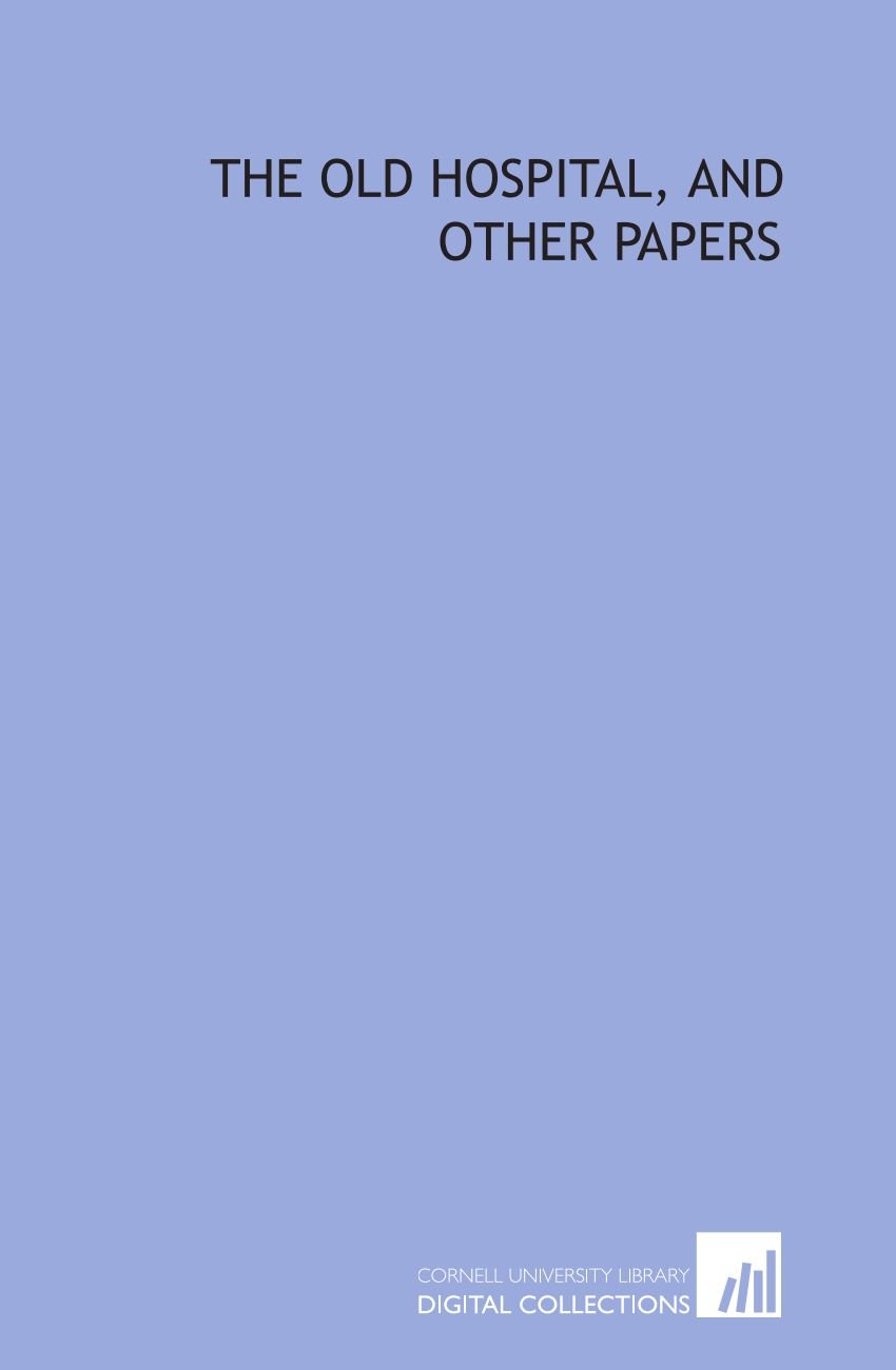 The old hospital, and other papers: Amazon.co.uk: Roosa, D. B. St. John ...