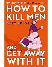 How to Kill Men and Get Away With It: A deliciously dark, hilariously twisted debut psychological thriller, about friendship, love and murder: Book 1 (Kitty Collins)