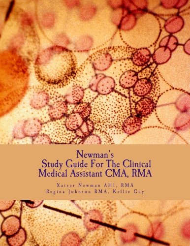 Newman's Study Guide For The Clinical Medical Assistant CMA, RMA: Guide for the CMA and RMA examinations