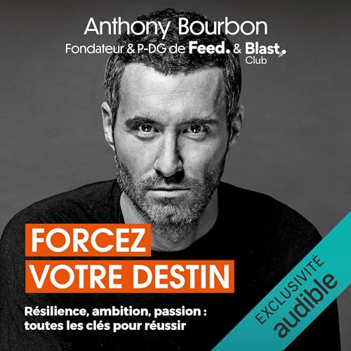 Forcez votre destin : Anthony Bourbon, Laurent Jacquet, Audible Studios ...