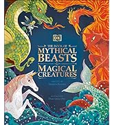 The Book of Mythical Beasts and Magical Creatures