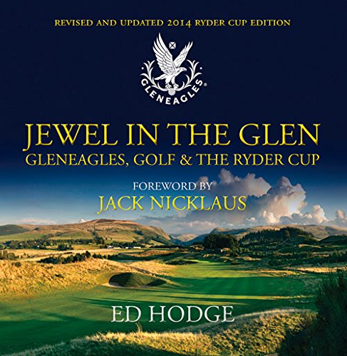 Jewel in the Glen: Gleneagles, Golf and the Ryder Cup: New Edition (2014)