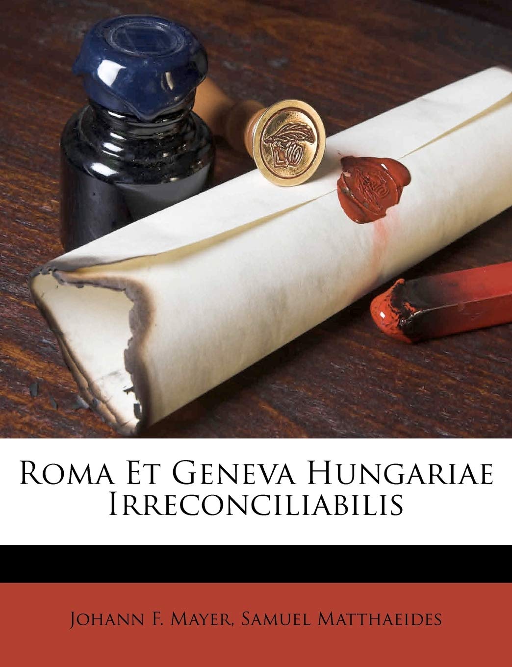 Roma Et Geneva Hungariae Irreconciliabilis