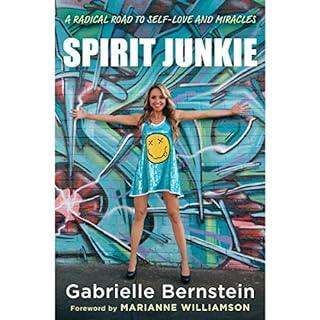 Spirit Junkie Audiobook By Gabrielle Bernstein, Marianne Williamson cover art