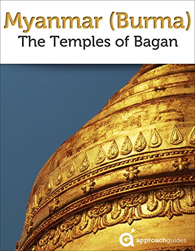 Myanmar (Burma): Temples of Bagan (2022 Travel Guide by Approach Guides)