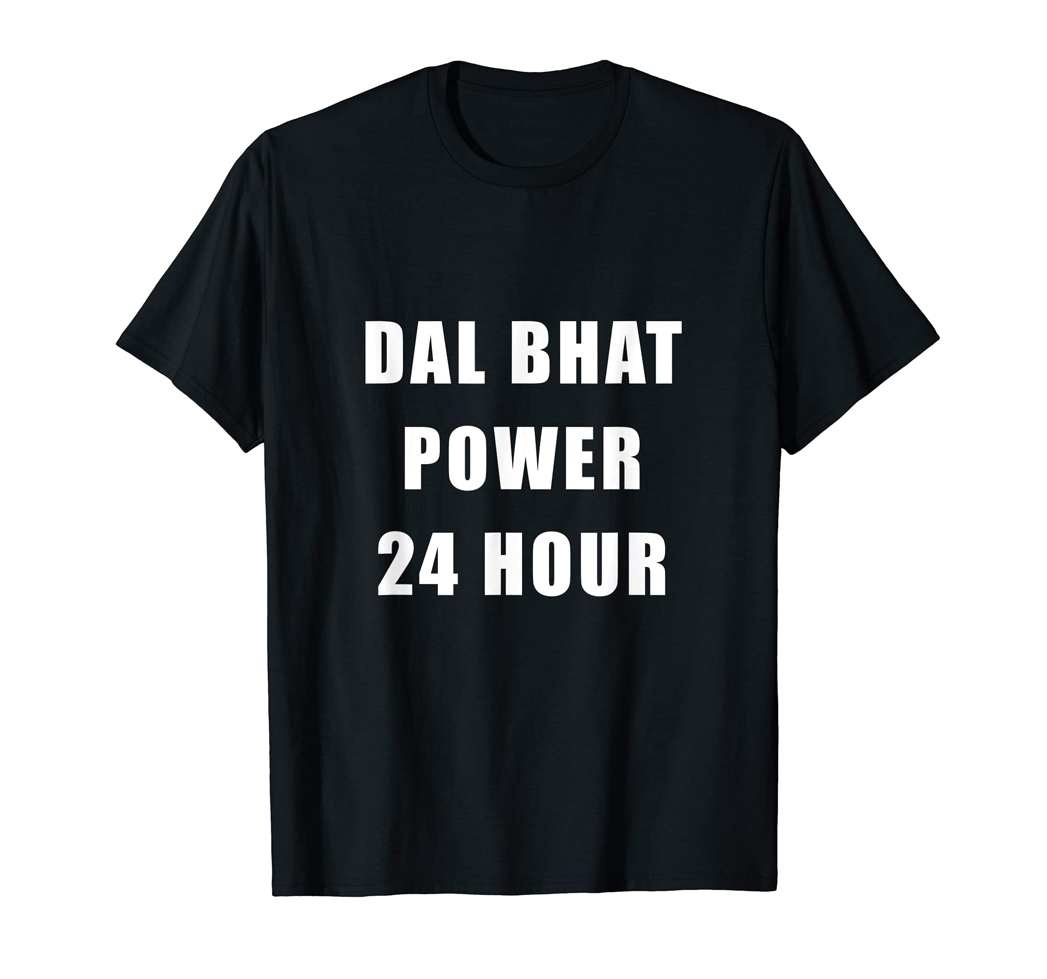 Nepal Dal Bhat Power 24 Hour Funny GiftDal Bhat Power 24 Hour Nepal India Funny Gift T-Shirt