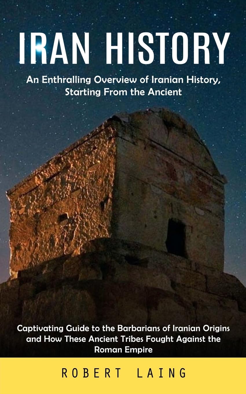 Buy Iran History: An Enthralling Overview of Iranian History, Starting ...