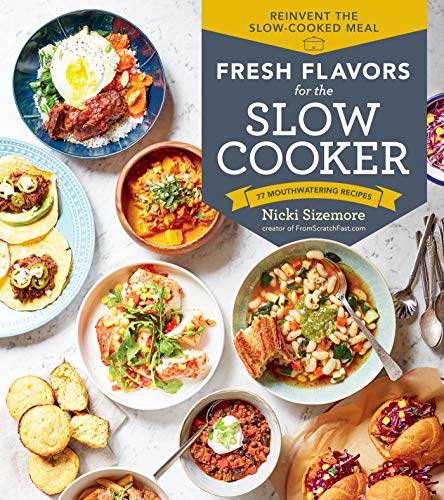 quinoa slow - Fresh Flavors for the Slow Cooker: Reinvent the Slow-Cooked Meal; 77 Mouthwatering Recipes