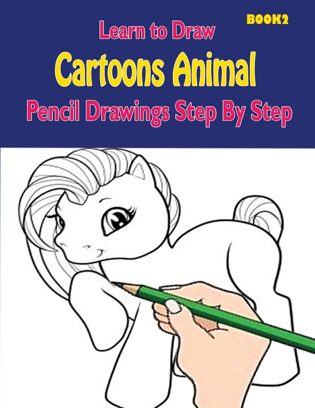 Buy Learn to Draw Cartoons : Pencil Drawings Step By Step Book 2 ...