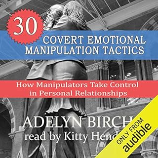 30 Covert Emotional Manipulation Tactics: How Manipulators Take Control in Personal Relationships Audiobook By Adelyn Birch c