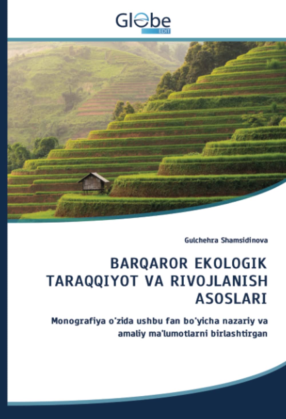 BARQAROR EKOLOGIK TARAQQIYOT VA RIVOJLANISH ASOSLARI: Monografiya o'zida ushbu fan bo'yicha nazariy va amaliy ma'lumotlarni birlashtirgan