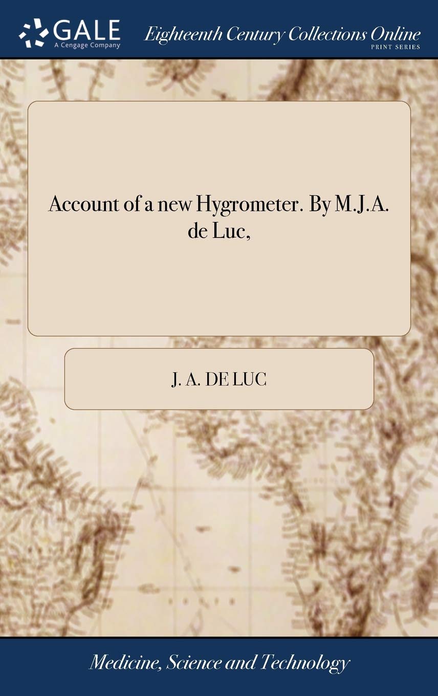 Account of a new Hygrometer. By M.J.A. de Luc,