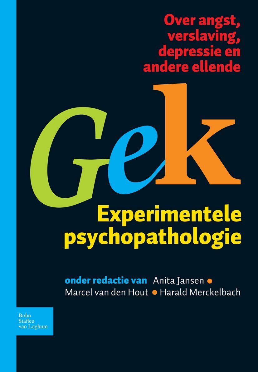 Gek, Experimentele Psychopathologie: Over Angst, Verslaving, Depressie En Andere Ellende